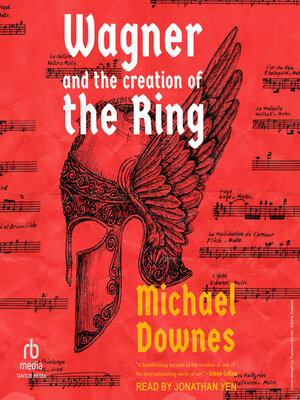 cover image of Wagner and the Creation of the Ring